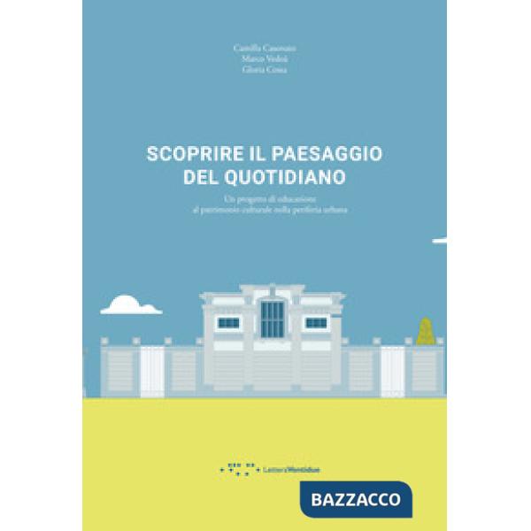 Scoprire il paesaggio del quotidiano. Un progetto di educazione al patrimonio culturale nella periferia urbana