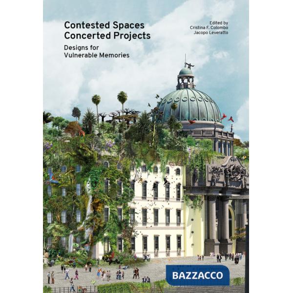 Contested Spaces Concerted Projects. Designs for Vulnerable Memories