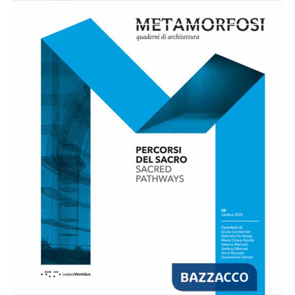 Metamorfosi. Quaderni di architettura. Ediz. italiana e inglese (2021). Vol. 8: Percorsi del sacro-Sacred pathways