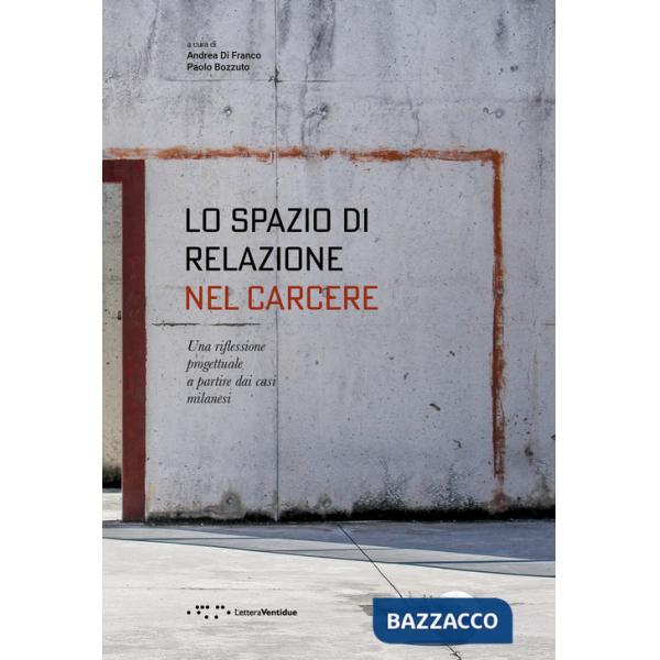 Spazio di relazione nel carcere. Una riflessione progettuale a partire dai casi milanesi (Lo)