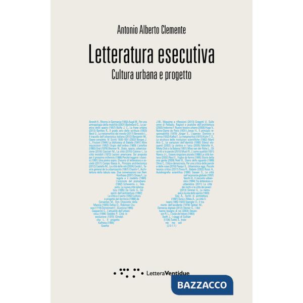 Letteratura esecutiva. Cultura urbana e progetto