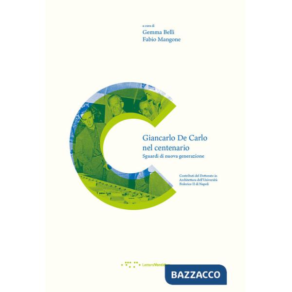 Giancarlo De Carlo nel centenario. Sguardi di nuova generazione