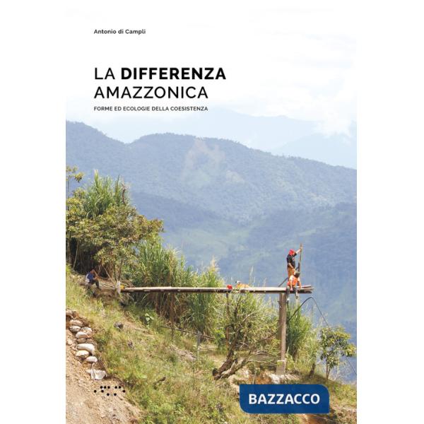 Differenza amazzonica. Forme ed ecologie della coesistenza (La)