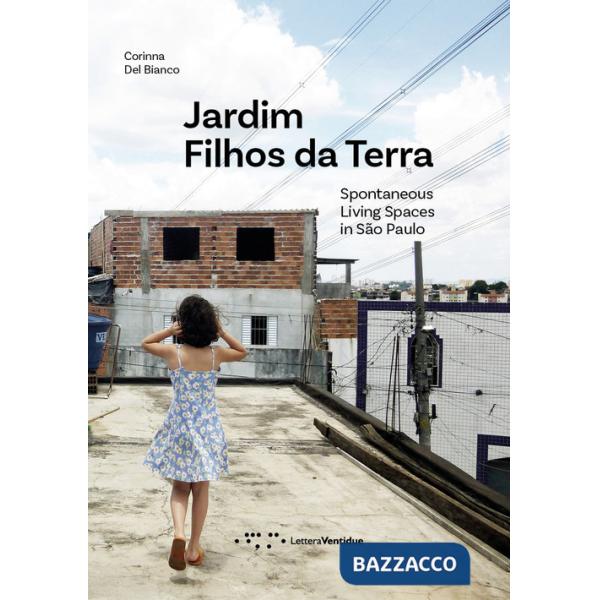 Jardim Filhos da Terra. Spontaneous Living Spaces in São Paulo