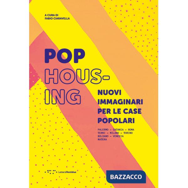 Pop housing. Nuovi immaginari per le case popolari. Ediz. illustrata