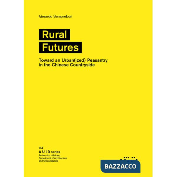 Rural futures. Toward an urban(ized) peasantry in the Chinese countryside