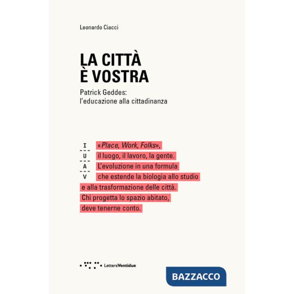 Città è vostra. Patrick Geddes: l'educazione alla cittadinanza (La)