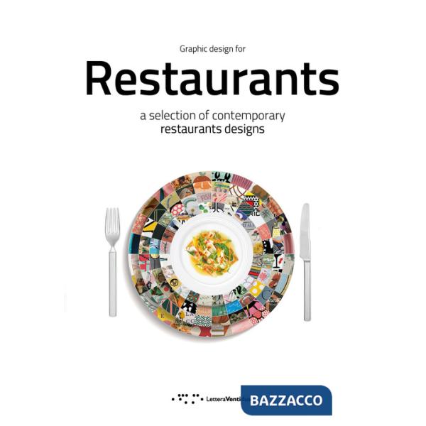 Graphic design for restaurants. A selection of contemporary restaurants designs. Ediz. illustrata
