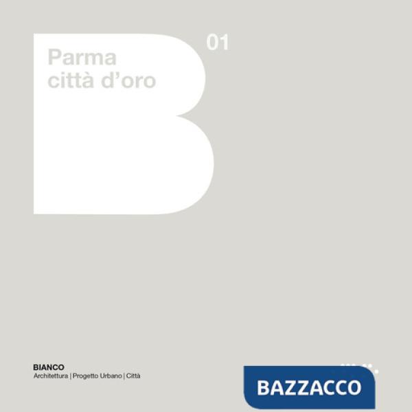 Parma città d'oro. Ediz. illustrata