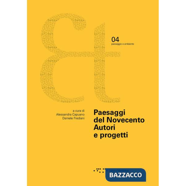 Paesaggi del Novecento. Autori e progetti