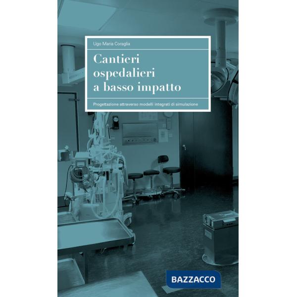 Cantieri ospedalieri a basso impatto. Progettazione attraverso modelli integrati di simulazione