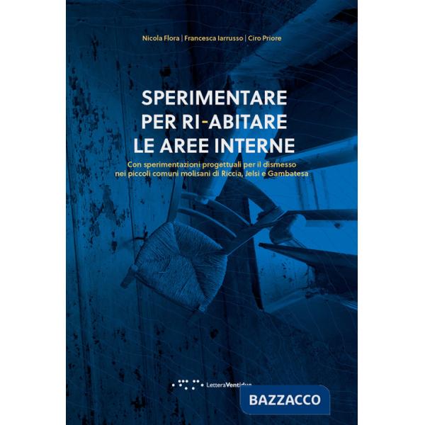 Sperimentare per ri-abitare le aree interne. Con sperimentazioni progettuali per il dismesso nei piccoli comuni molisani di Ricc