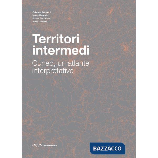 Territori intermedi. Cuneo, un atlante interpretativo