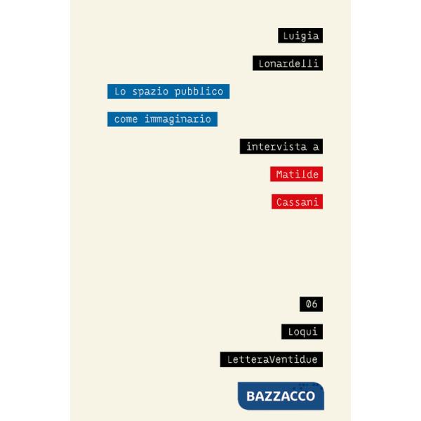 Spazio pubblico come immaginario. Intervista a Matilde Cassani (Lo)