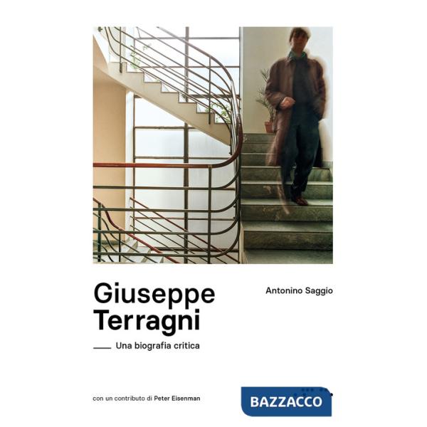Giuseppe Terragni. Una biografia critica