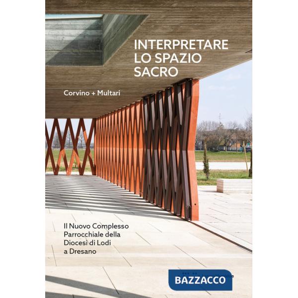 Interpretare lo spazio sacro. Il nuovo complesso parrocchiale della diocesi di Lodi a Dresano