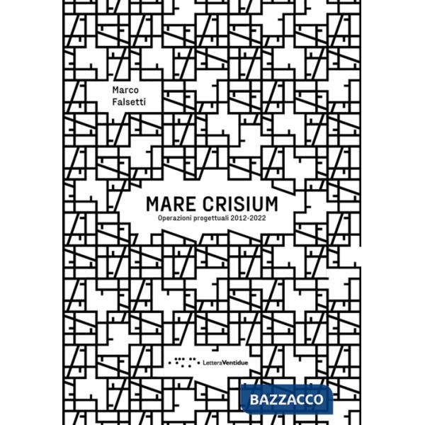 Mare crisium. Operazioni progettuali 2012-2022