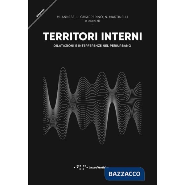 Territori interni. Dilatazioni e interferenze nel periurbano