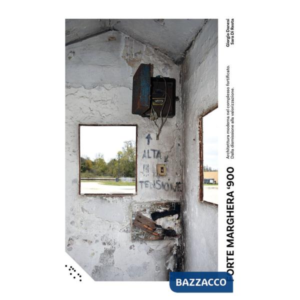 Forte Marghera '900. Architettura moderna nel complesso fortificato. Dalla dismissione alla valorizzazione