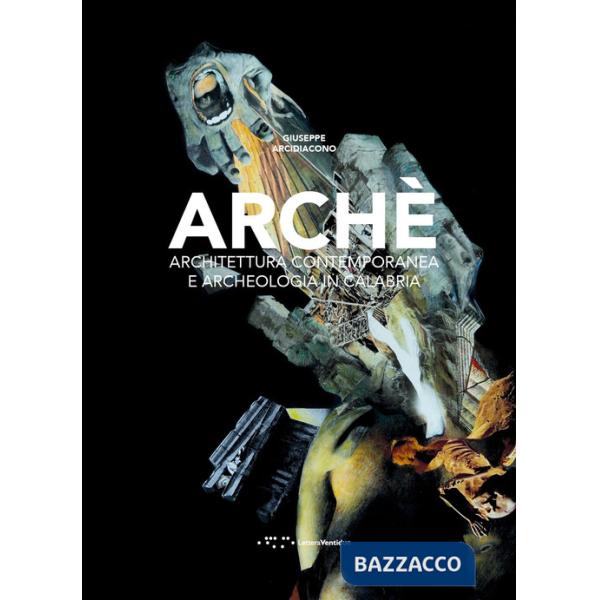 Archè. Architettura contemporanea e archeologia in Calabria