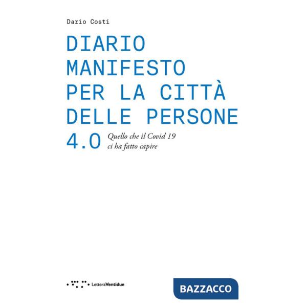 Diario manifesto per la città delle persone 4.0. Quello che il Covid 19 ci ha fatto capire