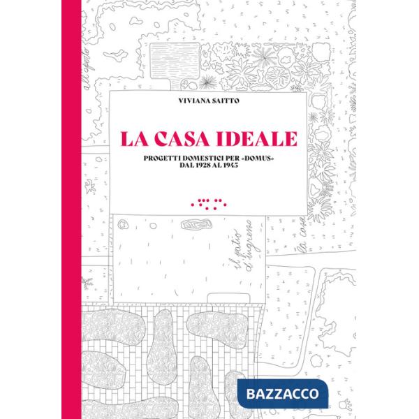 Casa ideale. Progetti domestici per «Domus» dal 1928 al 1945 (La)