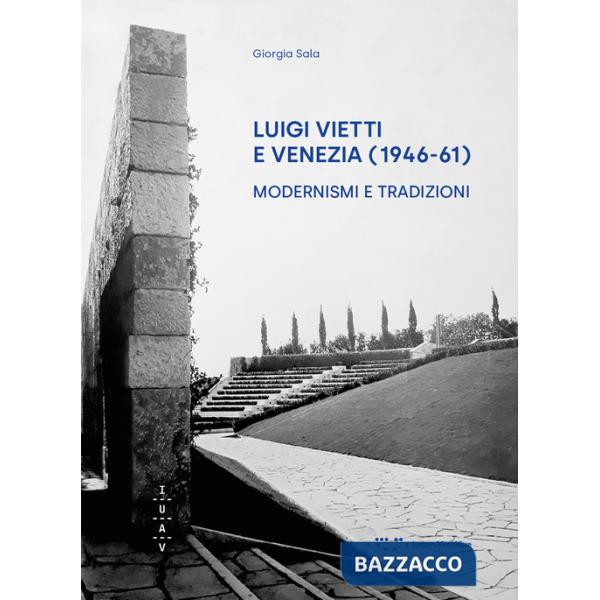 Luigi Vietti e Venezia (1946-61). Modernismi e tradizioni