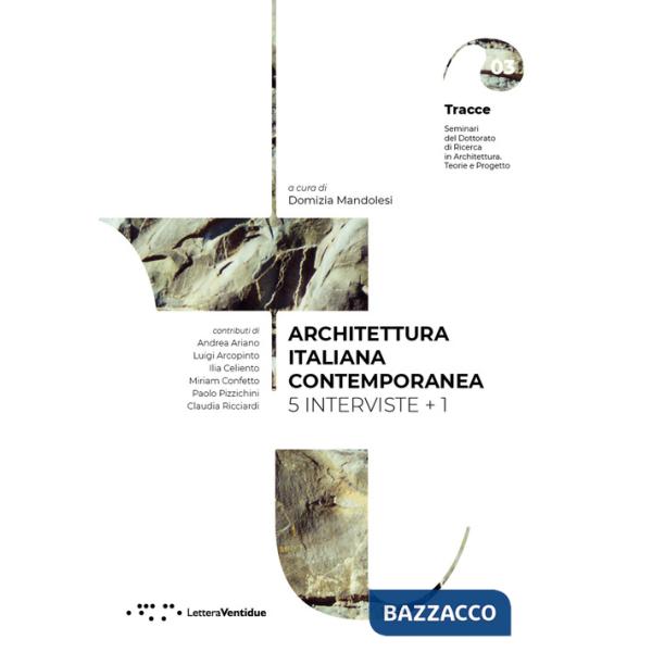 Architettura italiana contemporanea. 5 interviste + 1