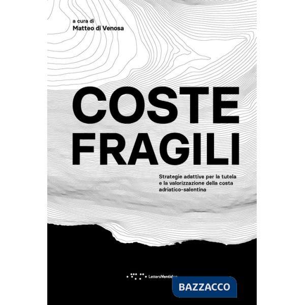 Coste fragili. Strategie adattative per la tutela e la valorizzazione della costa adriatico-salentina