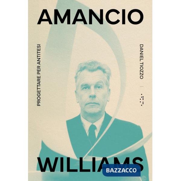 Amancio Williams. Progettare per antitesi
