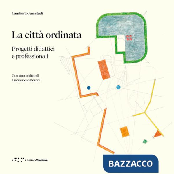 Città ordinata. Progetti didattici e professionali (La)