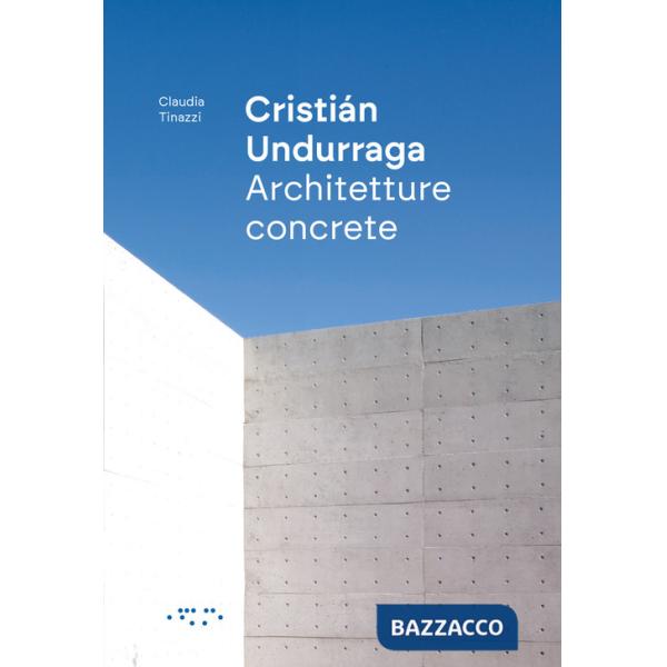 Cristián Undurraga. Architetture concrete