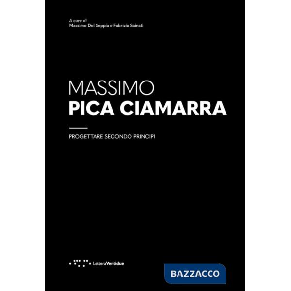 Massimo Pica Ciamarra. Progettare secondo principi