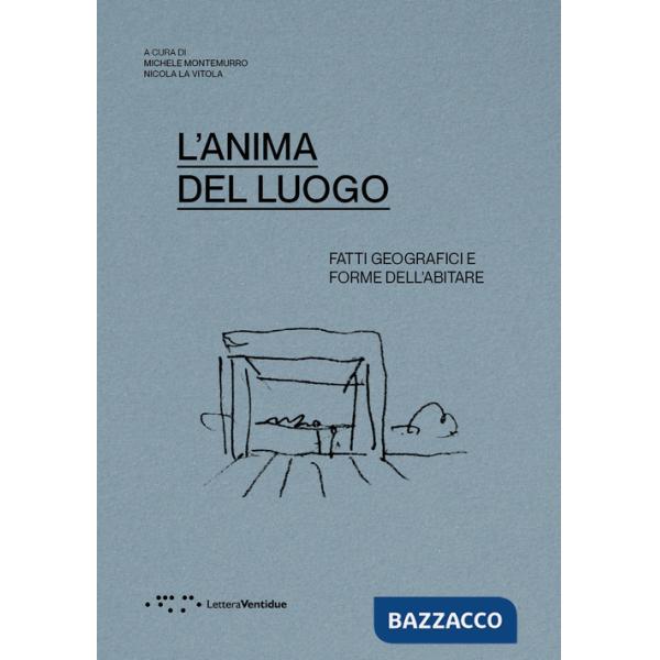 Anima del luogo. Fatti geografici e forme dell'abitare (L')