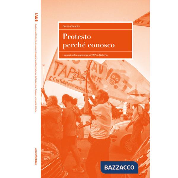 Protesto perché conosco. I saperi nella resistenza al TAP in Salento