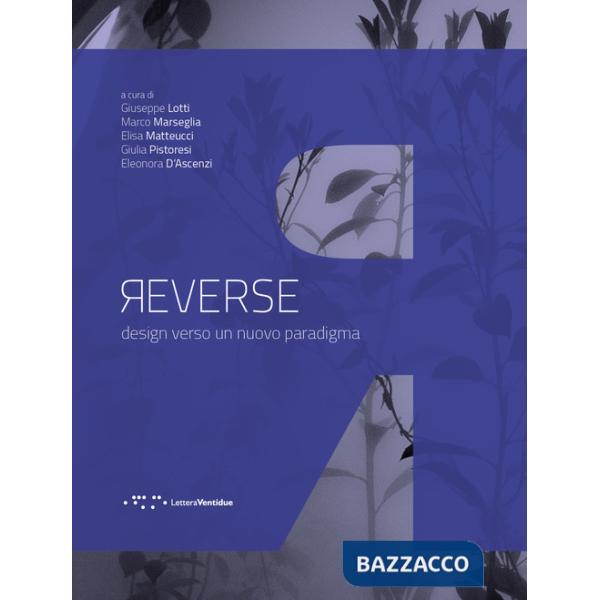 Reverse. Design verso un nuovo paradigma. Ediz. illustrata