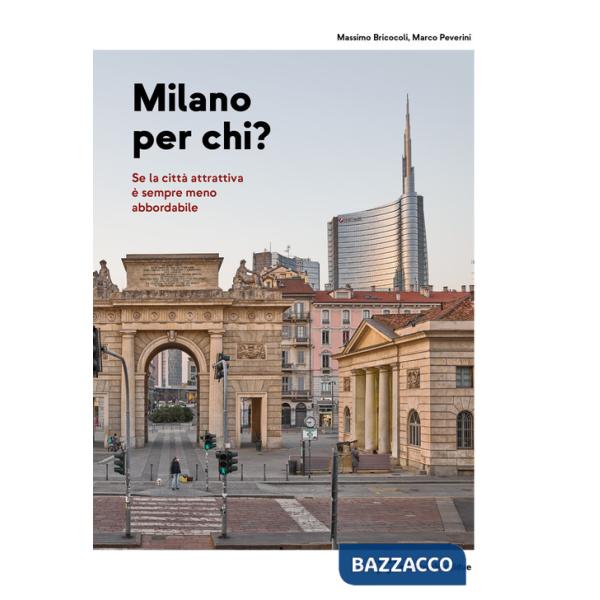 Milano per chi? Se la città attrattiva è sempre meno abbordabile