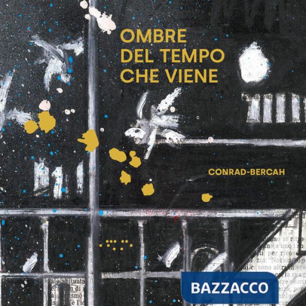 Ombre del tempo che viene. Ediz. illustrata