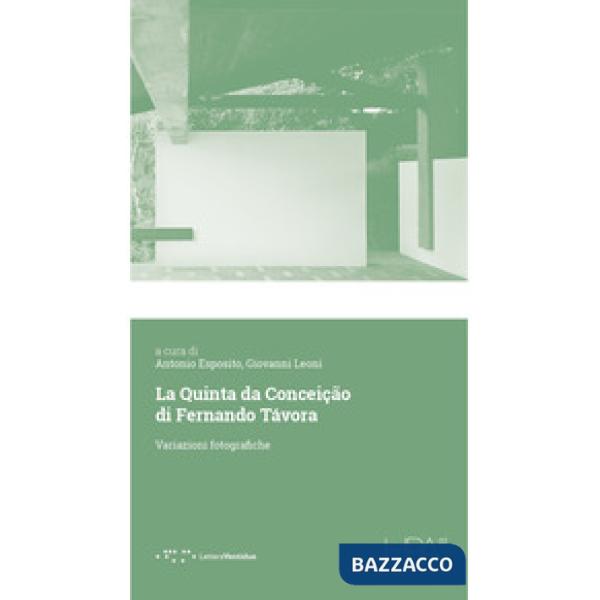 Quinta da Conceição di Fernando Távora. Variazioni fotografiche (La)