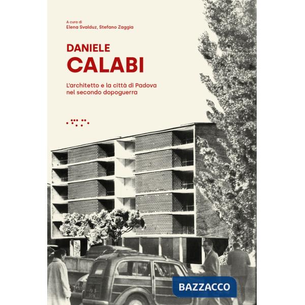 Daniele Calabi. L'architetto e la città di Padova nel secondo dopoguerra