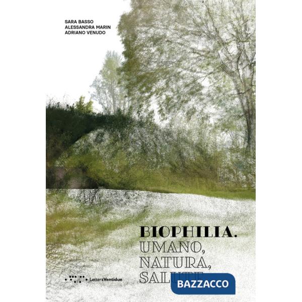 Biophilia. Umano, natura, salute