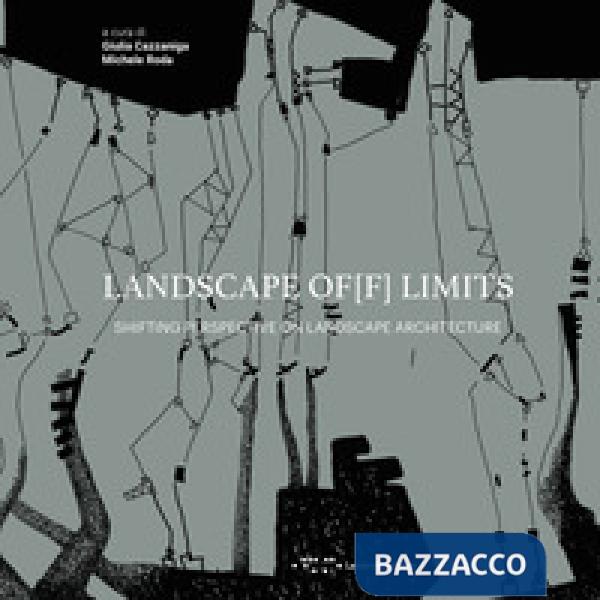Landscape of[f] limits. Shifting perspective on landscape architecture