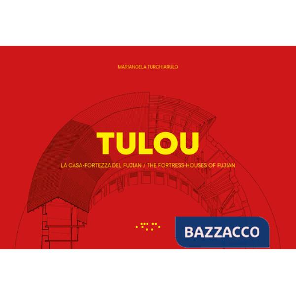 TULOU. La casa-fortezza del Fujian