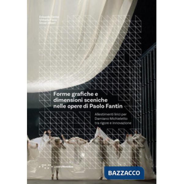 Forme grafiche e dimensioni sceniche nelle opere di Paolo Fantin. Allestimenti lirici per Damiano Michieletto tra rigore e innov