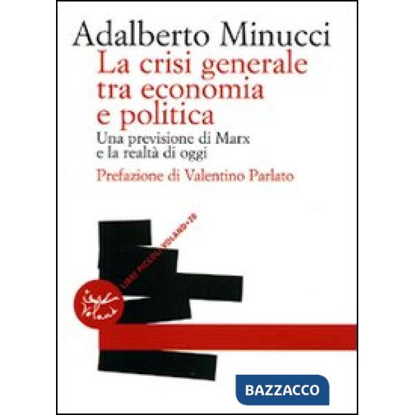 Crisi generale tra economia e politica. Una previsione di Marx e la realtà di oggi (La)