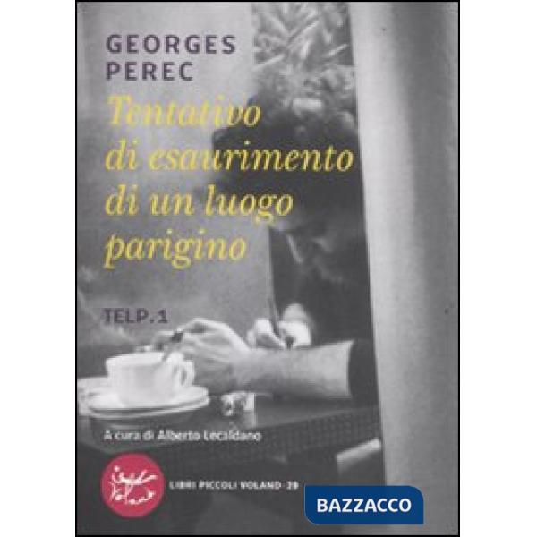 Tentativo di esaurimento di un luogo parigino. TELP. 1