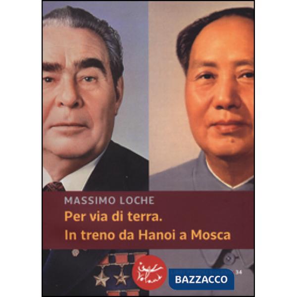 Per via di terra. In treno da Hanoi a Mosca