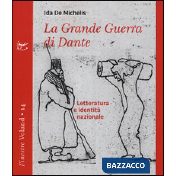 Grande guerra di Dante. Letteratura e identità nazionale (La)