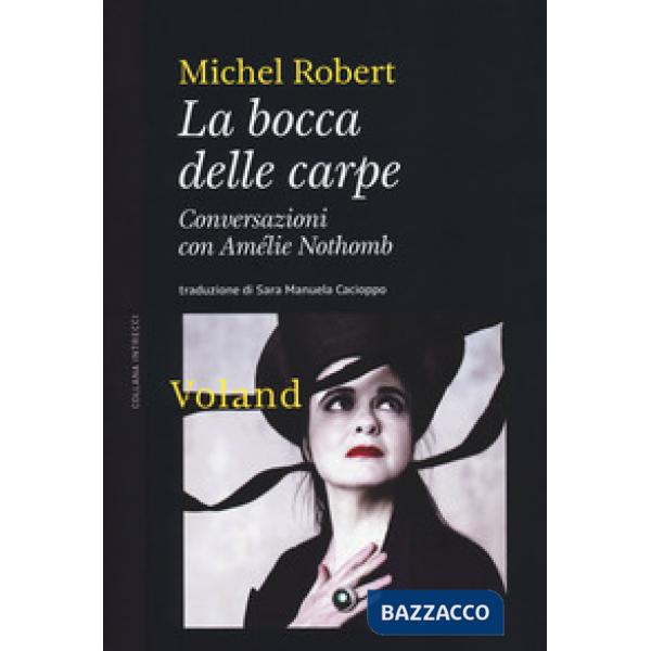 Bocca delle carpe. Conversazioni con Amélie Nothomb (La)