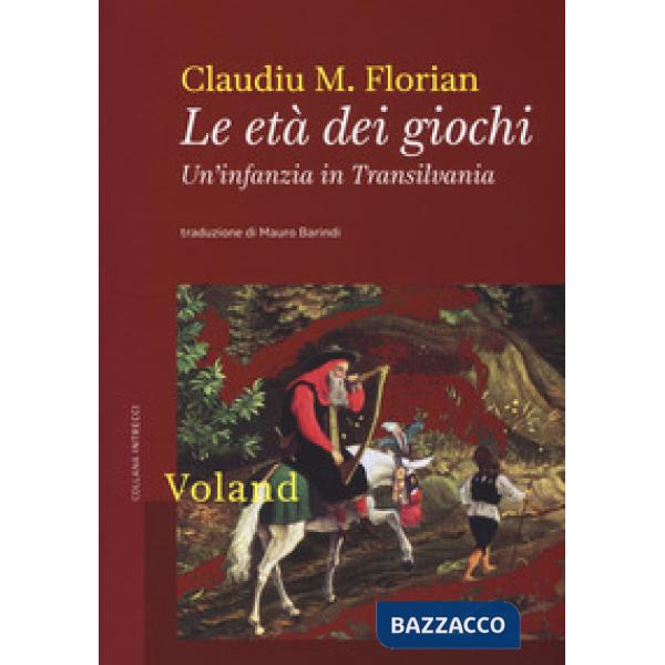 Età dei giochi. Un'infanzia in Transilvania (Le)
